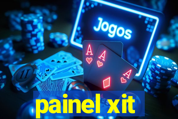 painel xit